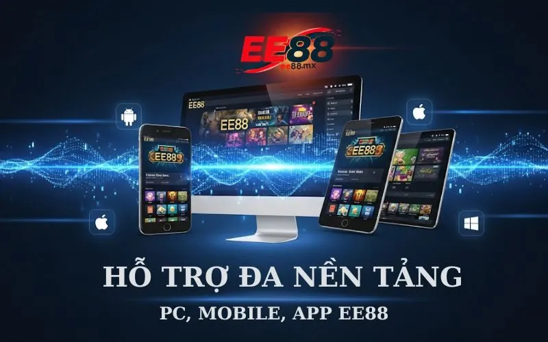 Hỗ Trợ Đa Nền Tảng – PC, Mobile, App EE88