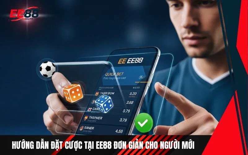 Hướng Dẫn Đặt Cược Tại EE88 Đơn Giản Cho Người Mới