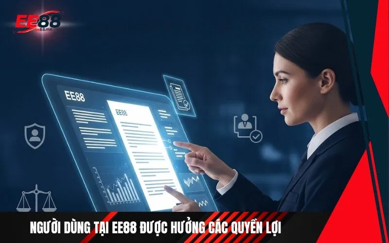 Người dùng tại ee88 được hưởng các quyền lợi